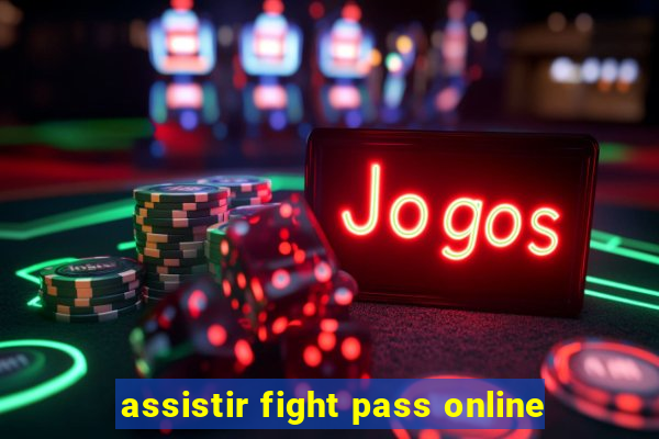 assistir fight pass online